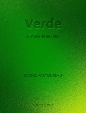 VERDE. HISTORIA DE UN COLOR