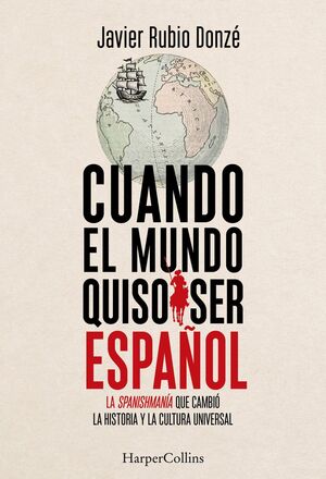 CUANDO EL MUNDO QUISO SER ESPAÑOL