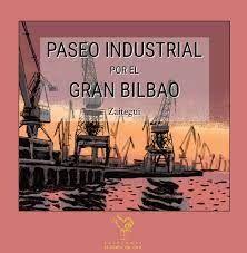 PASEO INDUSTRIAL POR EL GRAN BILBAO