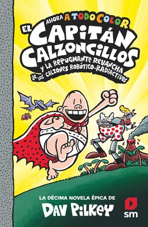 EL CAPITÁN CALZONCILLOS 10 Y LA REPUGNANTE REVANCHA DE LOS CALZONES