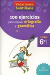 VACACIONES SANTILLANA 100 EJERCICIOS PARA REPASAR ORTOGRAFIA Y GRAMATICAS LENGUA