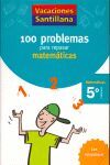 VACACIONES SANTILLANA 100 PROBLEMAS PARA REPASAR MATEMATICAS 5 PRIMARIA