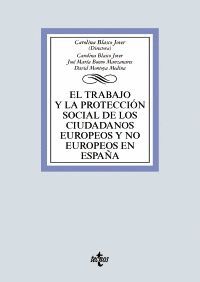 TRABAJO Y LA PROTECCIÓN SOCIAL DE LOS CIUDADANOS EUROPEOS Y NO EUROPEOS EN ESPAÑA, EL