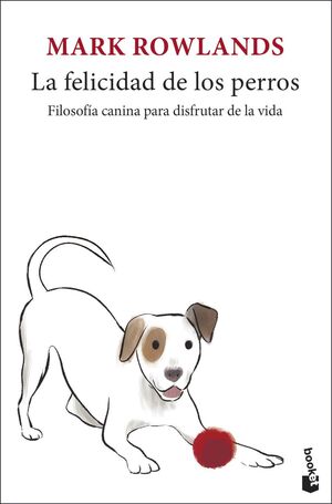 LA FELICIDAD DE LOS PERROS