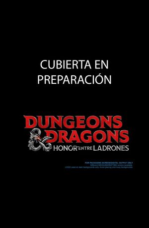 DUNGEONS & DRAGONS: HONOR ENTRE LADRONES. EL CAMINO A NEVERWINTER