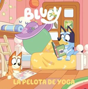 BLUEY. UN CUENTO 15 - LA PELOTA DE YOGA