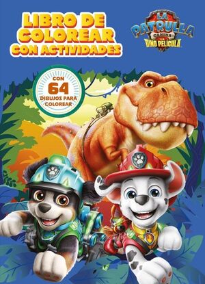 PATRULLA CANINA. LA DINOPELÍCULA. LIBRO DE COLOREAR
