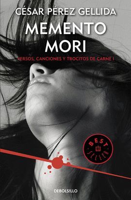 VERSOS, CANCIONES Y TROCITOS DE CARNE 1. MEMENTO MORI