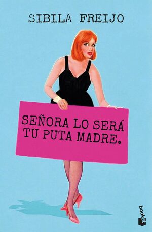 SEÑORA LO SERÁ TU PUTA MADRE