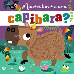 ¿QUIERES TOCAR A UNA CAPIBARA?