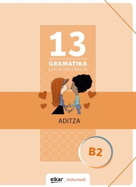 GRAMATIKA LAN-KOADERNOA 13 (B2). ADITZA
